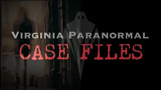 A Haunting in Henrico Virginia Paranormal Case Files