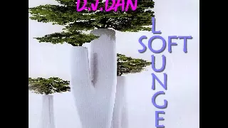 LOUNGE MUSIC "SOFT LOUNGE" by D.J.DAN MIMI
