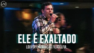 Ele é Exaltado O Rei Exaltado No Céu (AO VIVO) | LAF - Louvor e Adoração Filadélfia