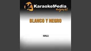 Blanco y Negro (Karaoke Version) (In the Style of Malu)