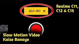 Realme C11, C12 & C15 Slow Motion Video Kaise Banaye