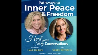 E113 Pathways to Inner Peace and Freedom with Gabby Bernstein