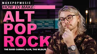 How To Make Alternative Pop Rock (The Band Camino, flor, THE WLDLFE) | Make Pop Music