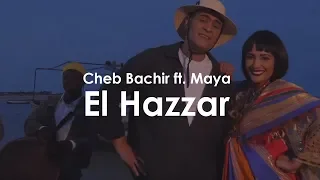 Cheb Bachir ft. Maya - El Hazzar (Clip Officiel) | الشاب بشير و مايا - الحزار