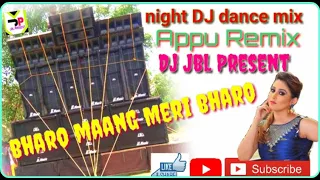 Bharo maang Meri bharo Hindi night dance Remix | DJ Appu mix | Jbl 2020 Dance special Hindi Remix ||