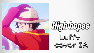 High hopes Luffy cover IA