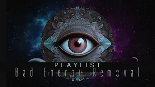 Bad Energy Removal PLAYLIST