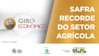 Giro Econômico | Safra recorde do setor agrícola | 06/03/2024