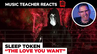 Music Teacher REACTS TO Sleep Token "The Love You Want" | MUSIC SHED EP 172