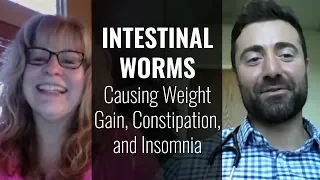 Intestinal Worms Causing Weight Gain, Stress, Food Allergies, Constipation and Insomnia