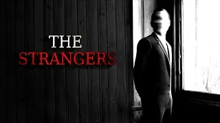 "The Strangers" Creepypasta