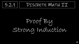 Discrete Math II - 5.2.1 Proof by Strong Induction