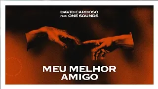 Meu Melhor Amigo (OFICIAL LYRICS VIDEO) | David Cardoso & ONE Sounds