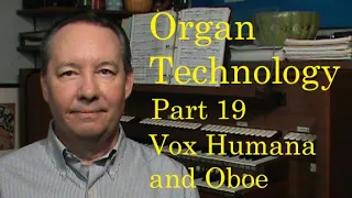 Organ Technology 19 Vox Humana and Oboe