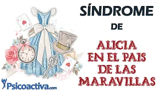 El síndrome de Alicia en el país de las maravillas