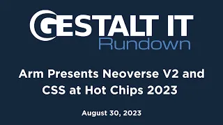 Arm Presents Neoverse V2 and CSS at Hot Chips 2023