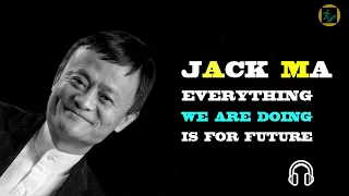 jack ma everything we are doing if for future#allthetimemotivation