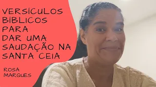 VERSÍCULOS BÍBLICOS PARA DAR UMA SAUDAÇÃO NA SANTA CEIA | Por: Rosa Marques