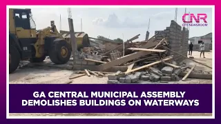 Ga Central Municipal Assembly demolishes buildings on waterways | CNR