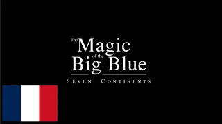 THE MAGIC OF THE BIG BLUE: SEVEN CONTINENTS – French