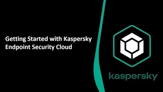 Getting Started with Kaspersky Endpoint Security Cloud - Step by Step