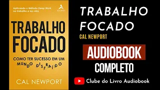 TRABALHO FOCADO - CAL NEWPORT - AUDIOBOOK COMPLETO [PT-BR]