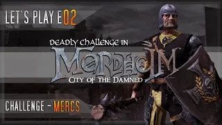 Deadly Challenge in Mordheim: City of the Damned - Let's Play E02 - DEADLY