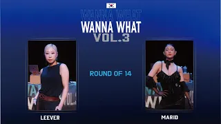 WANNA WHAT VOL.3 | ROUND OF 14 | LEEVER VS MARID (W)