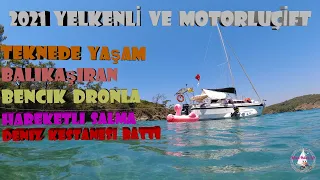 2021 TEKNEDE YAŞAM -10- BALIKAŞIRAN ve BENCİK - HAREKETLİ SALMA - GÖKOVA - YELKENLİ VE MOTORLU ÇİFT