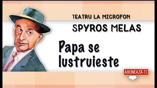 Spyros Melas - Papa se lustruieste | Teatru radiofonic