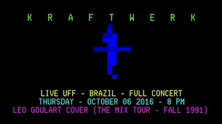 Kraftwerk Live 2016 FULL CONCERT  - Leo Goulart Cover