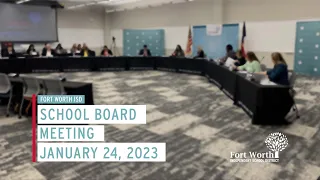 Fort Worth ISD School Board Meeting, JANUARY 24, 2023