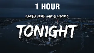 [1 HOUR] Exotix - Ton1ght Remix (Lyrics) feat. j4m & Luvdes