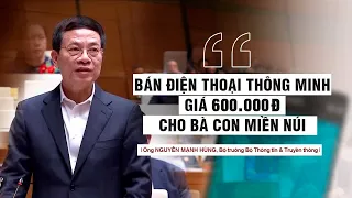 Bộ trưởng Nguyễn Mạnh Hùng: Bán điện thoại thông minh giá 600.000 đồng cho bà con miền núi | VTV24