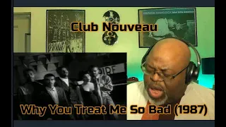 Can't You See It's Killing Me !  Club Nouveau - Why You Treat Me So Bad (1987) Reaction Review