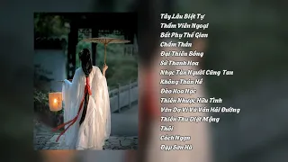 Playlist nhạc Trung| Có những chuyện không phải muốn quên là được...