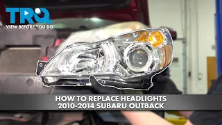 How to Replace Headlights 2010-2014 Subaru Outback