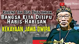 Kekayaan Jawa Dwipa | Bangsa Kita Ditipu Habis-Habisan - Eyang Jati