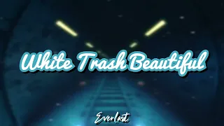 Everlast - White Trash Beautiful (lyrics)