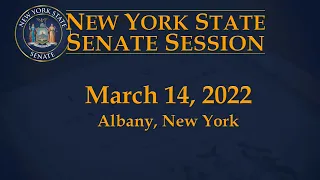 New York State Senate Session - 03/14/22