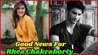 Finally, Good News For Rhea Chakraborty