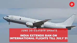 Covid19 Update June 30: India Extends Ban on International Flights Till July 31