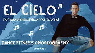 Sky Rompiendo, Feid, Myke Towers - El Cielo Fitness Dance Zumba