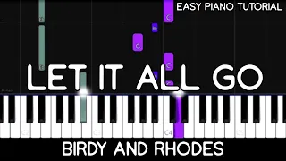 Birdy & Rhodes - Let It All Go (Easy Piano Tutorial)