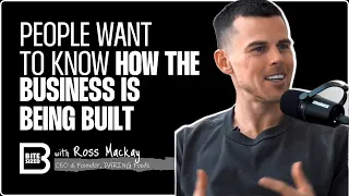 "People want to know how the business is being built" - Ross Mackay, Founder, Entrepreneur, Athlete