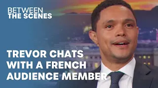 Trevor Asks The Real Questions About France - Between The Scenes | The Daily Throwback