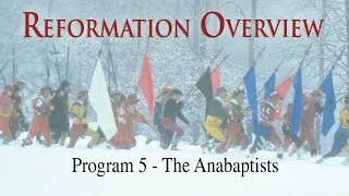 Reformation Overview | Episode 5 | The Anabaptists | Norbert Weisser | Leigh Lombardi | Rod Colbin