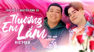 THƯƠNG EM LẮM | TÂN CHỀ x NGUYỄN ĐÌNH VŨ | NHỊP ĐIỆU CHA CHA CHA 2022