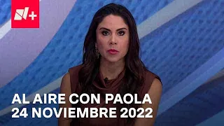 Al Aire con Paola I Programa Completo 24 Noviembre 2022