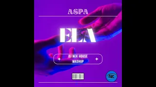 Aspa - Ela ( Dj Nek House Mashup )